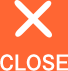 CLOSE